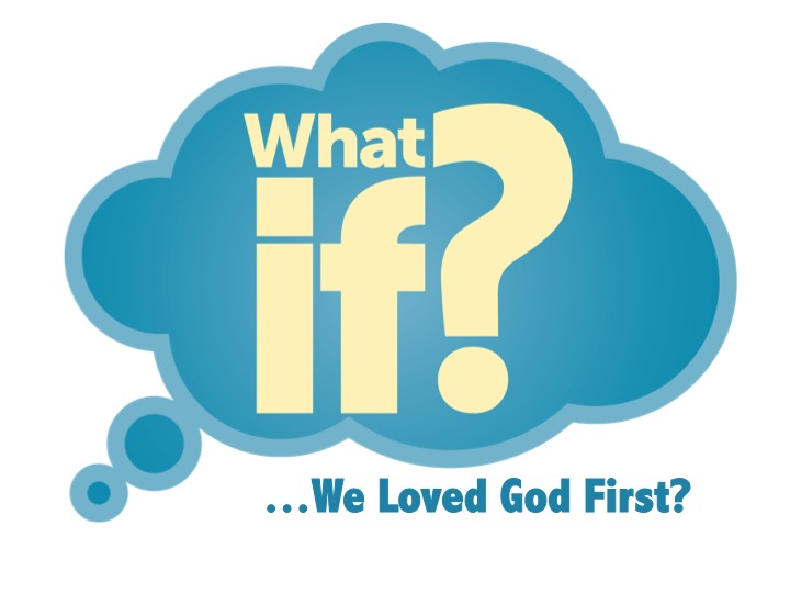 What If We Loved God First