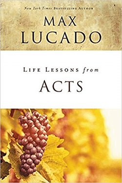 Life Lessons from Acts by Max Lucado